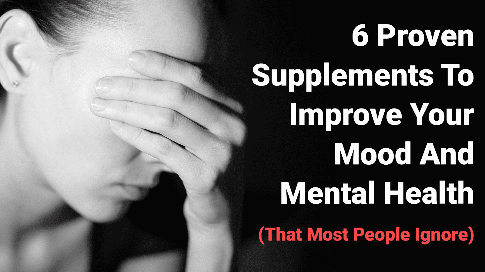 6 Proven Supplements To Improve Your Mood And Mental Health (That Most People Ignore)