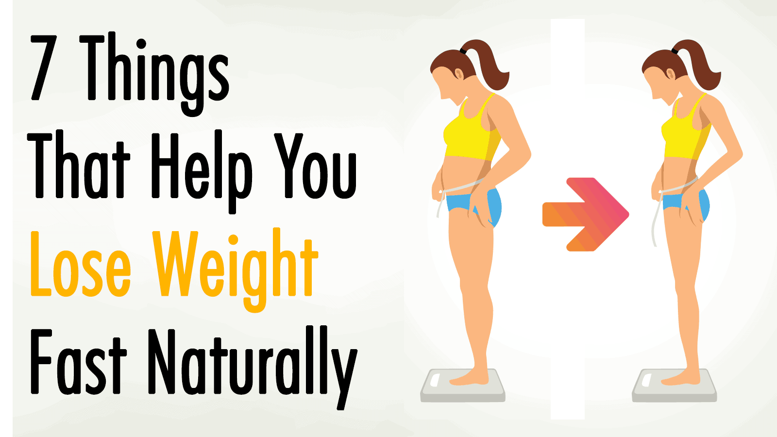 7 Things That Help You To Lose Weight Fast Naturally