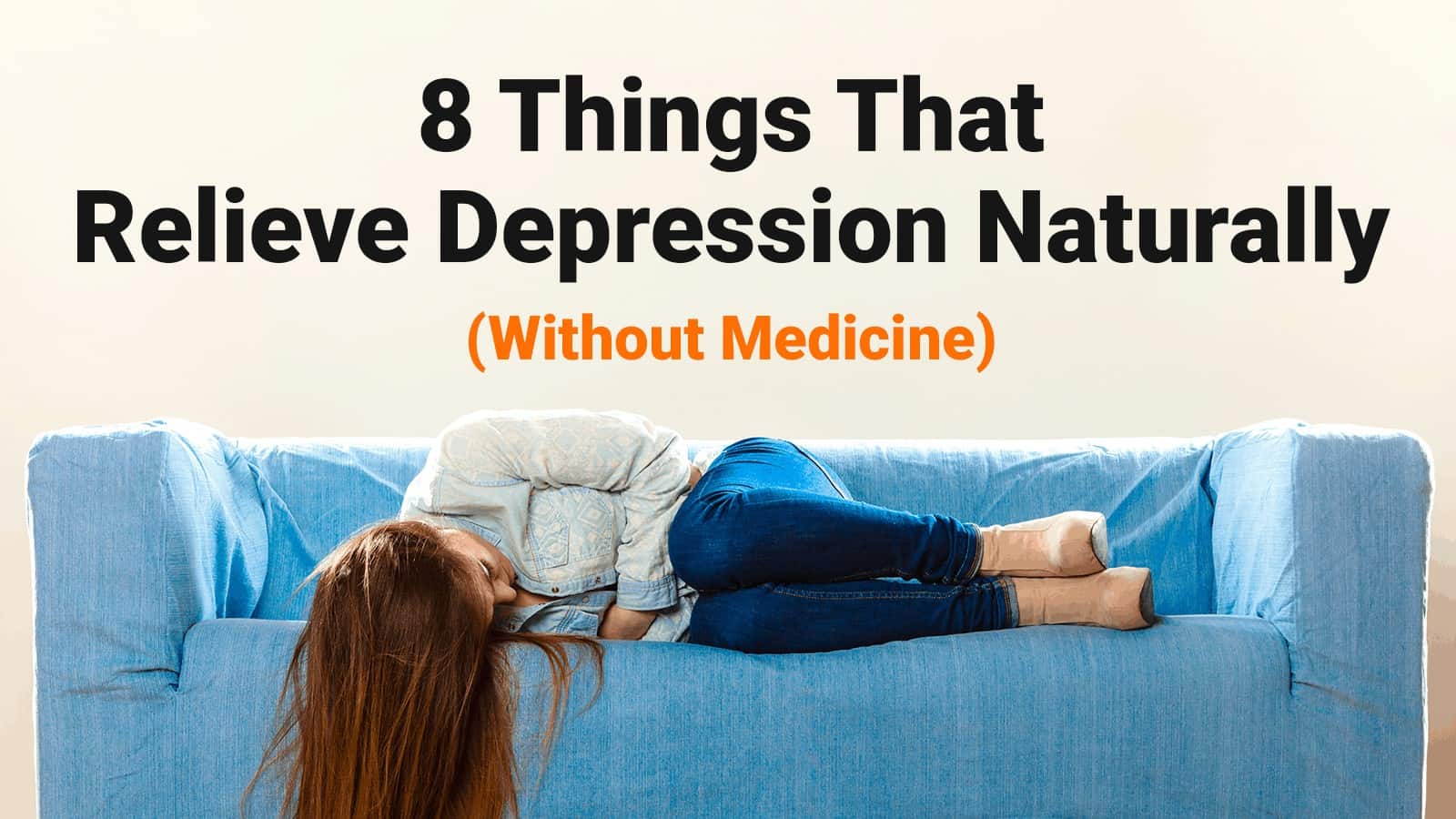 8 Things That Relieve Depression Naturally (Without Medicine)