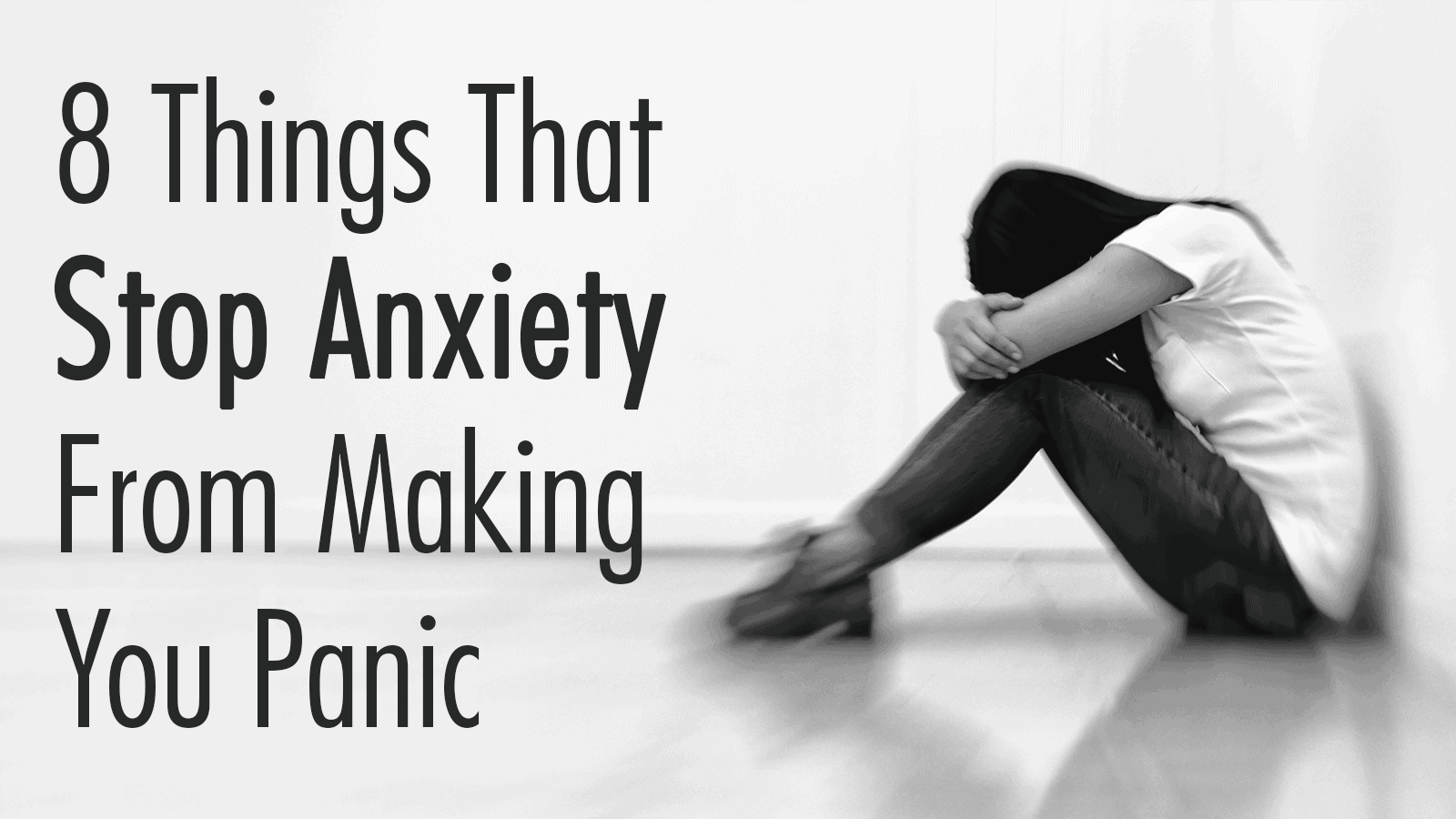 8 Ways To Stop Anxiety From Making You Panic