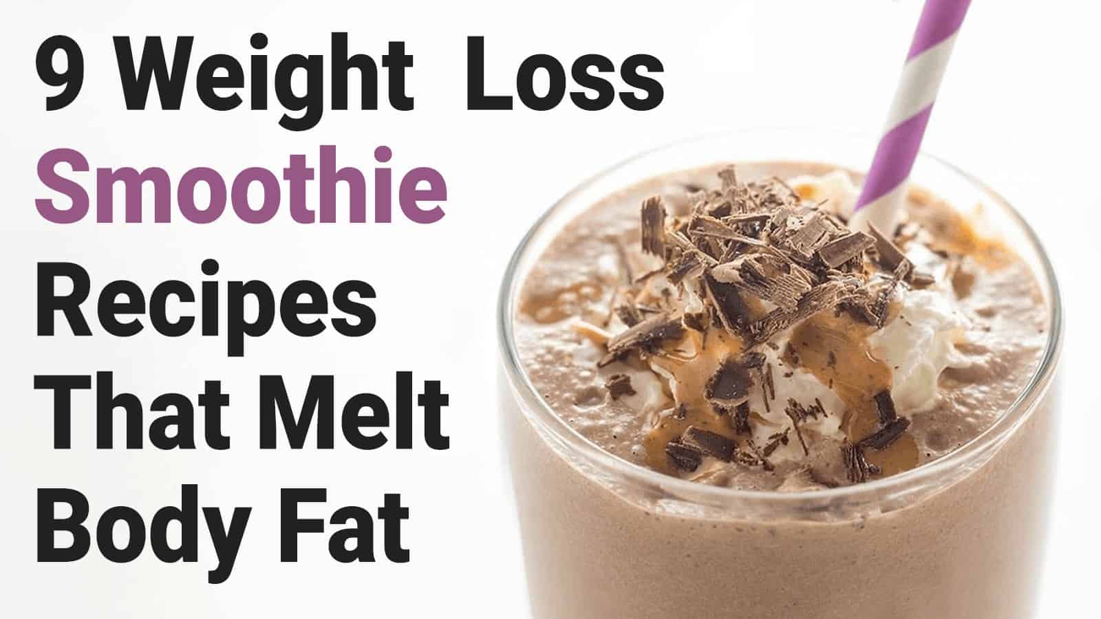 9 Weight Loss Smoothie Recipes That Melt Body Fat