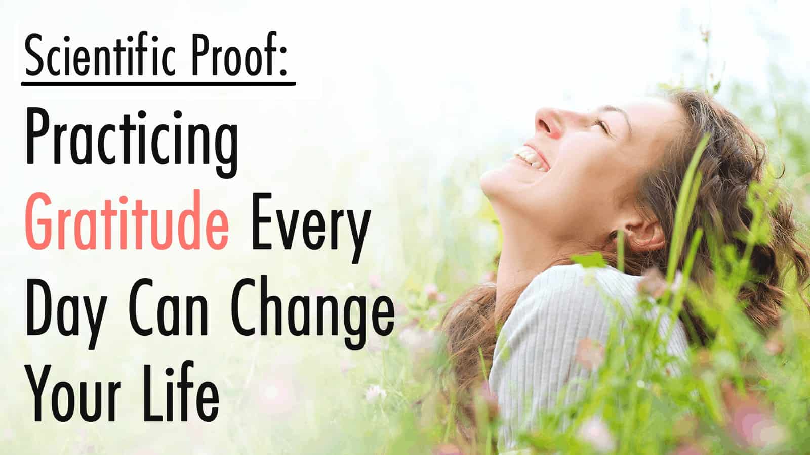 Scientific Proof: Practicing Gratitude Every Day Can Change Your Life