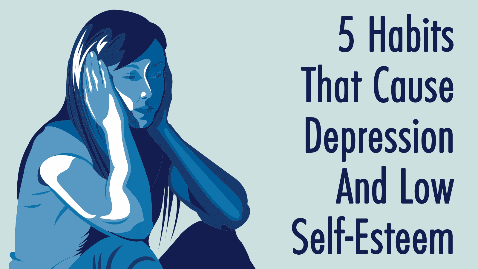 5 Habits That Cause Depression And Low Self-Esteem