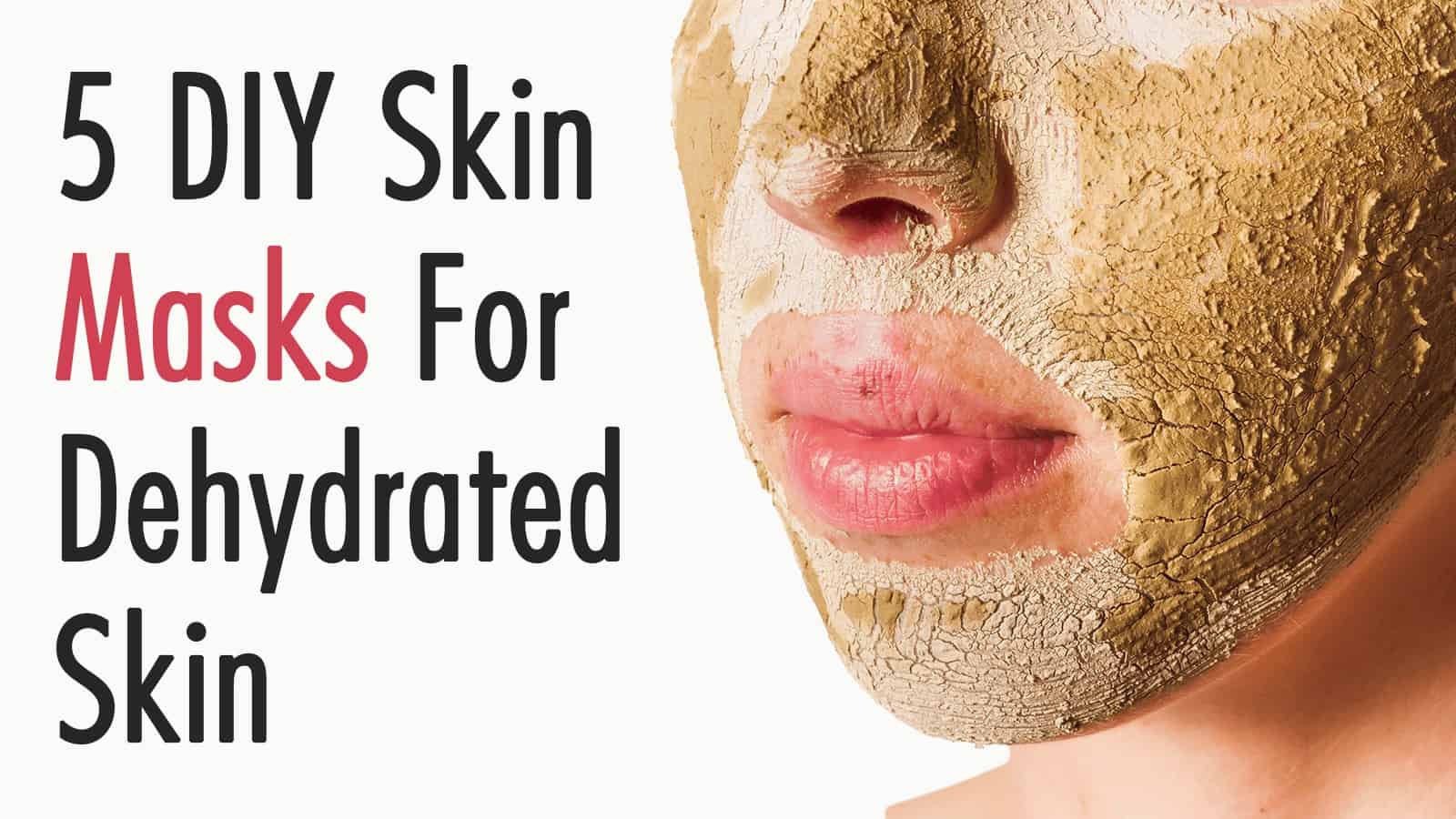 5 DIY Skin Masks For Dehydrated Skin