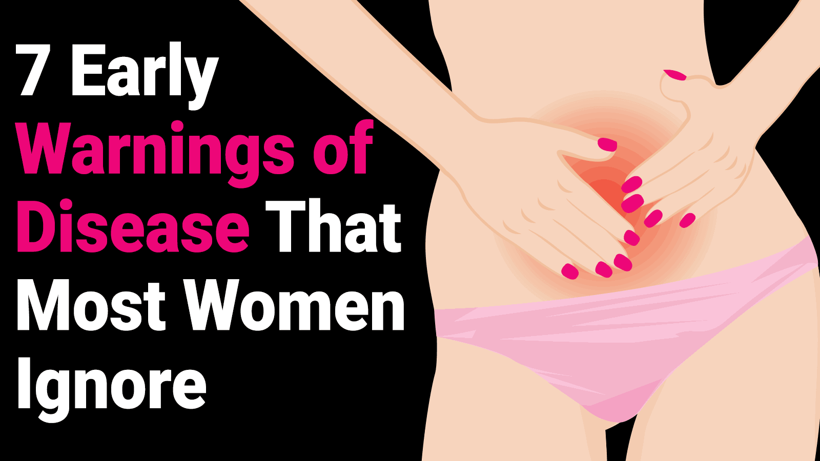 7 Early Warnings of Disease That Most Women Ignore