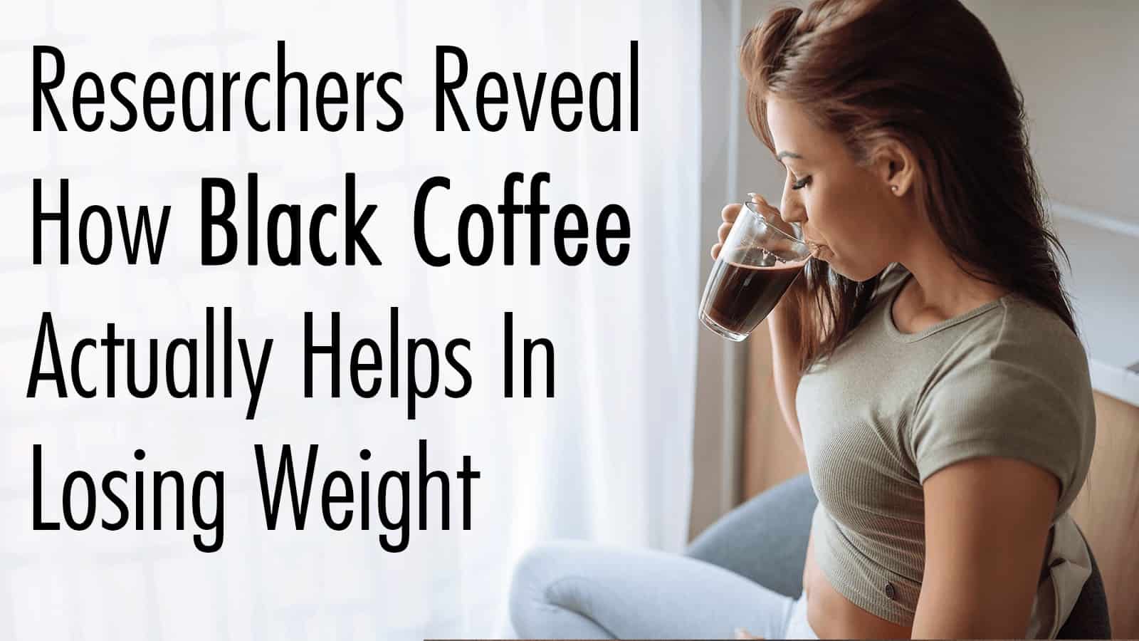 Researchers Reveal How Black Coffee Actually Helps In Losing Weight