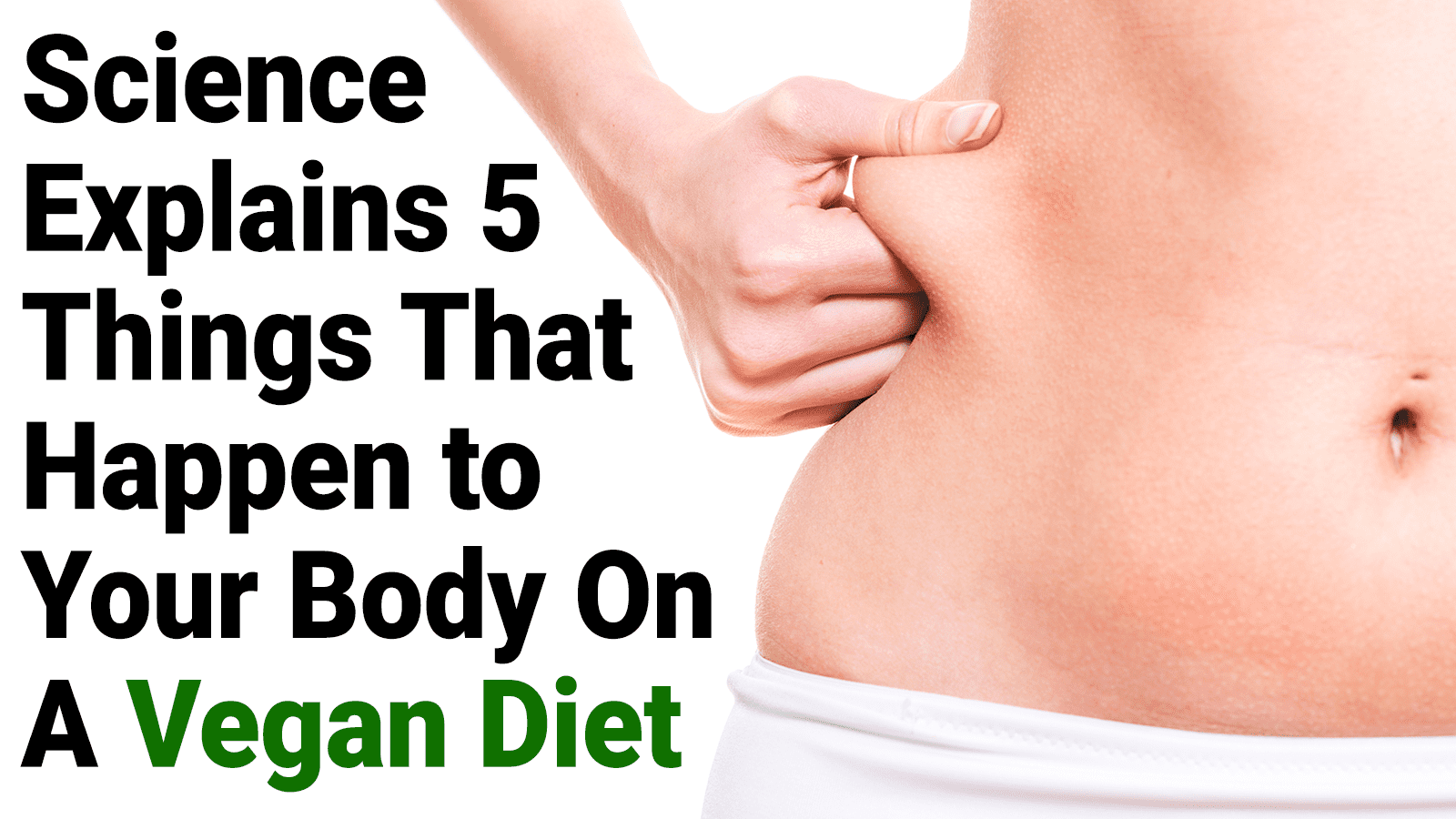 Science Explains 5 Things That Happen to Your Body On A Vegan Diet