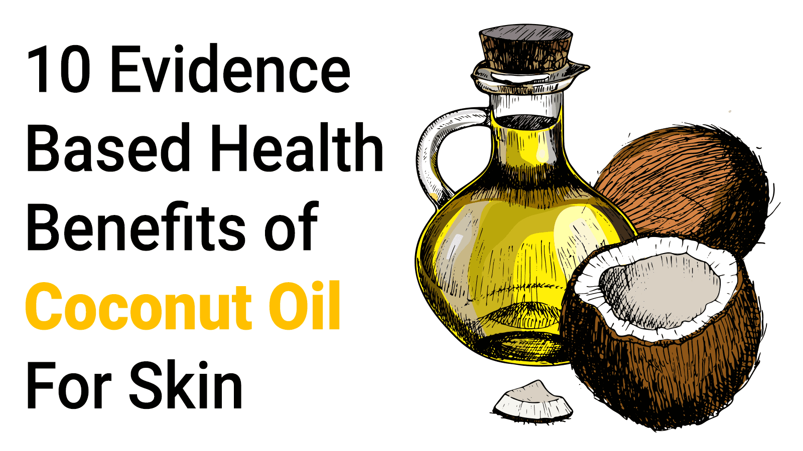 10 Evidence Based Health Benefits of Coconut Oil For Skin