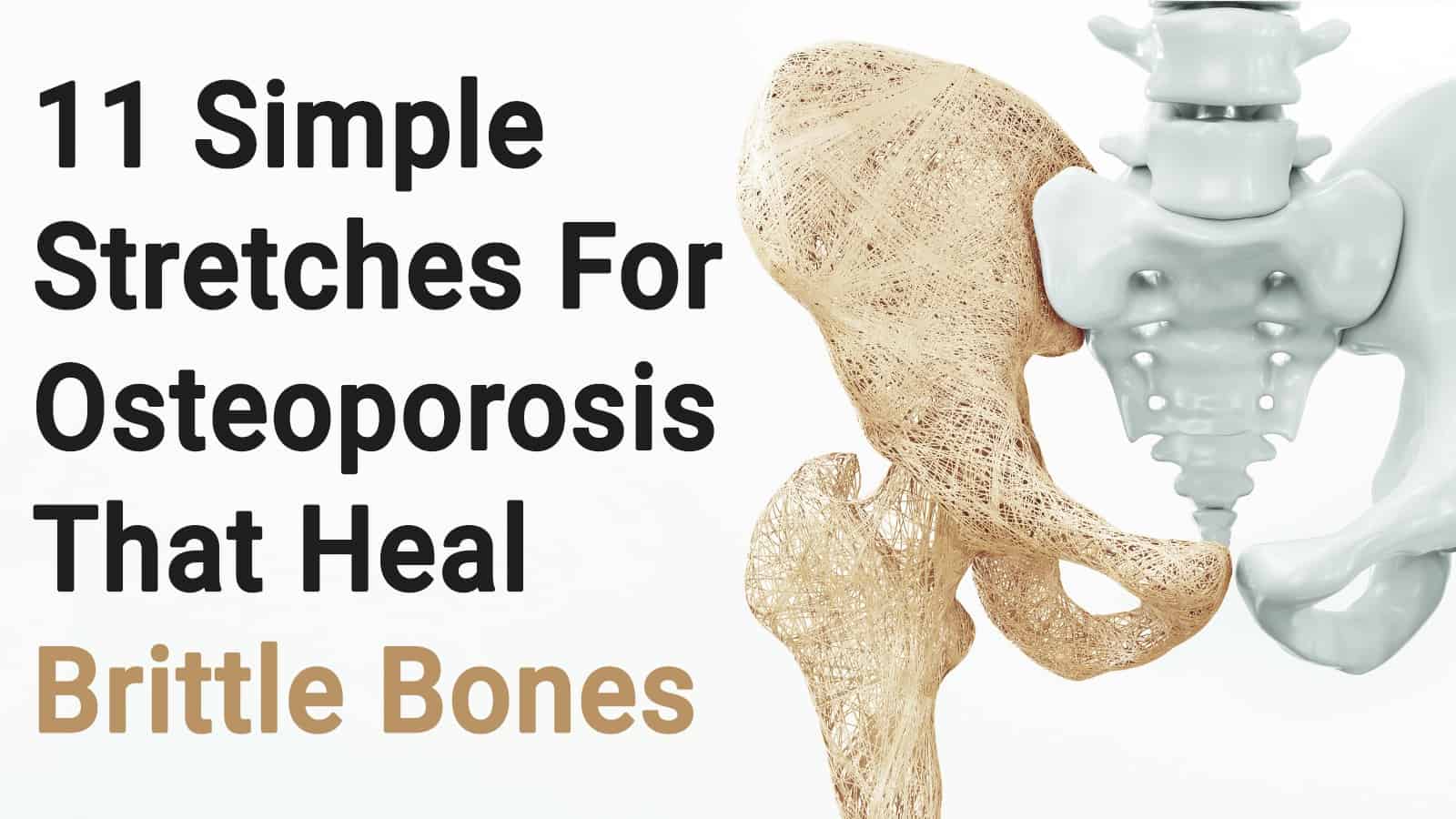 11 Simple Stretches For Osteoporosis That Heal Brittle Bones