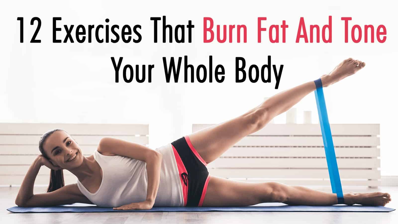 12 Exercises That Burn Fat And Tone Your Whole Body