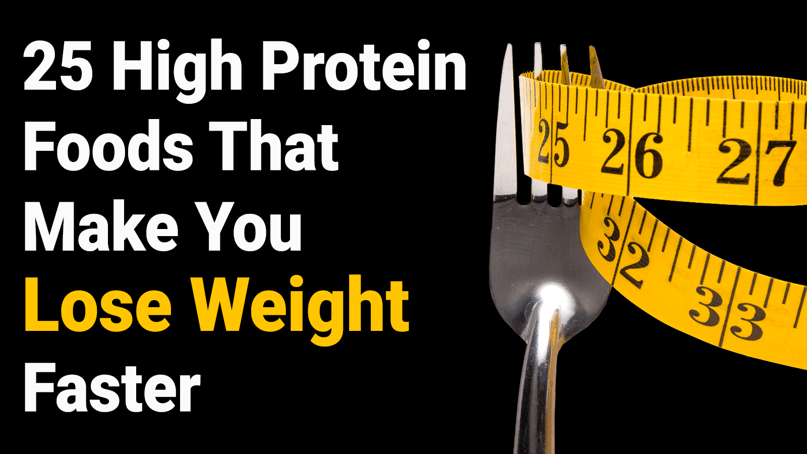 25 High Protein Foods That Make You Lose Weight Faster