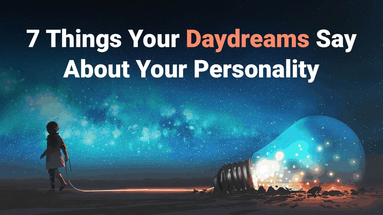 7 Things Your Daydreams Say About Your Personality