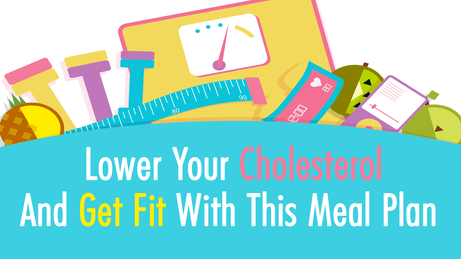 Lower Your Cholesterol And Get Fit With This Meal Plan