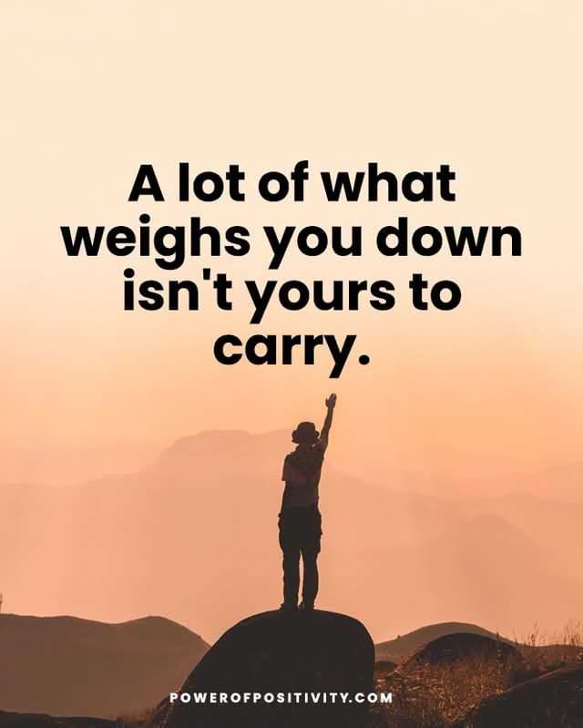 a lot of what weighs you down