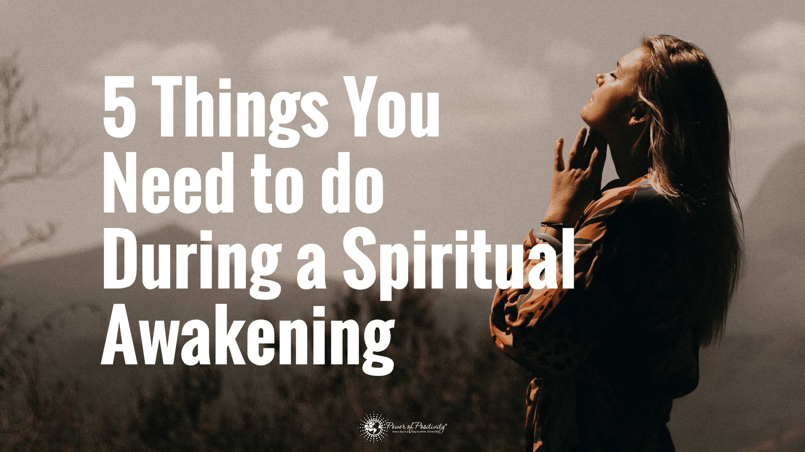 5 Things You Need to Do During A Spiritual Awakening