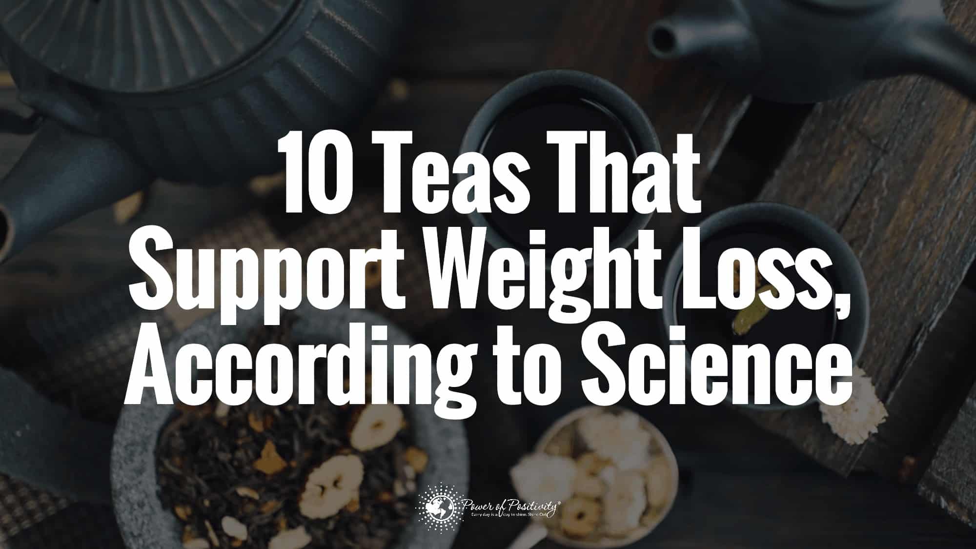 10 Teas That Support Weight Loss, According to Science