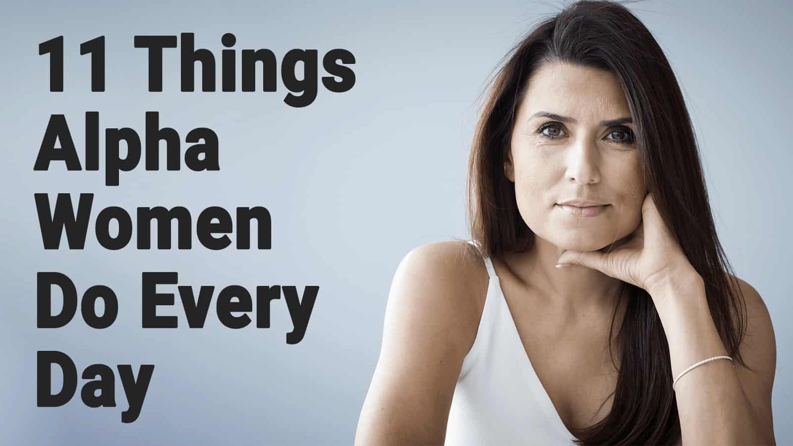 11 Things Alpha Women Do Every Day