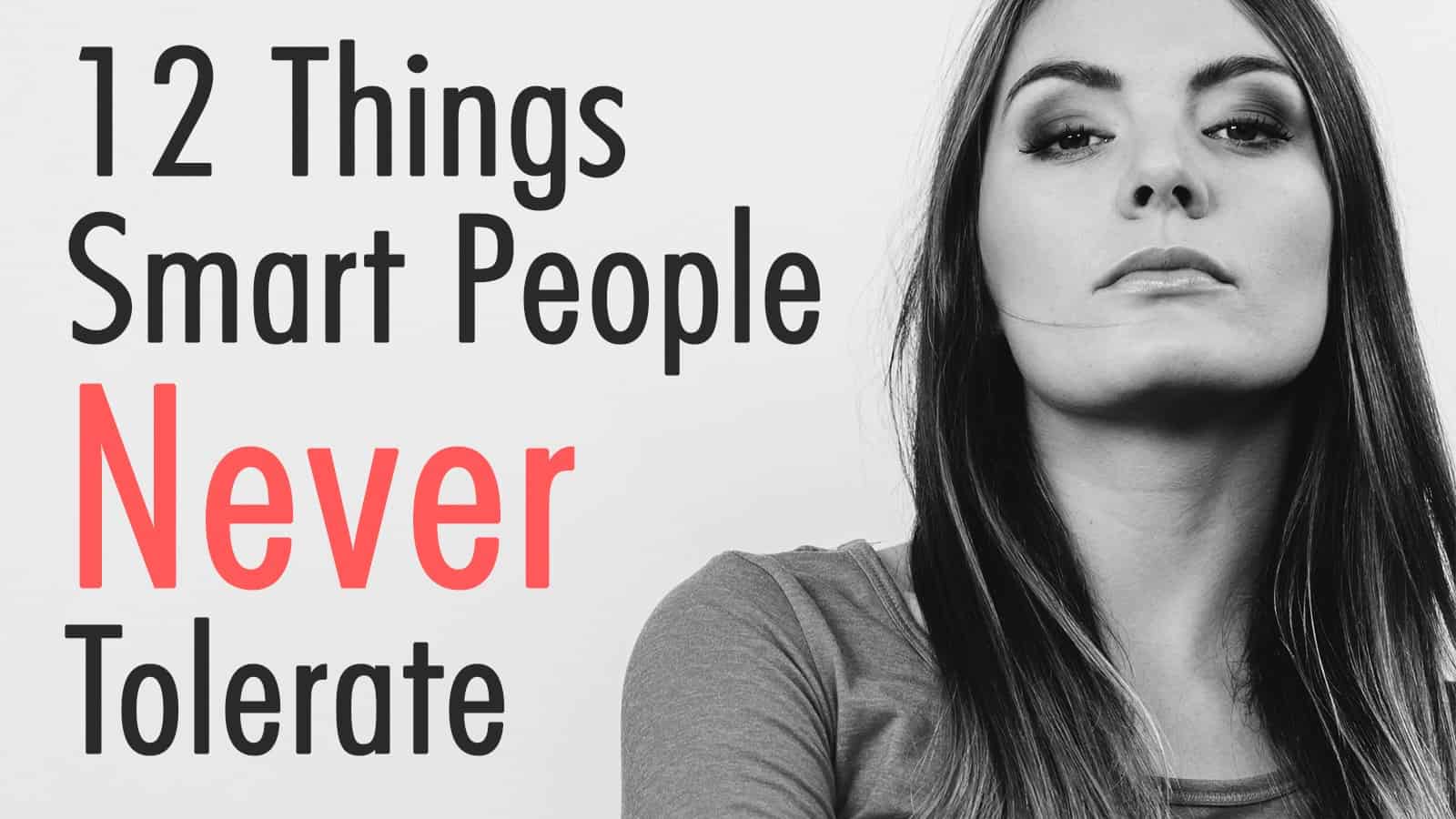 12 Things Smart People Never Tolerate