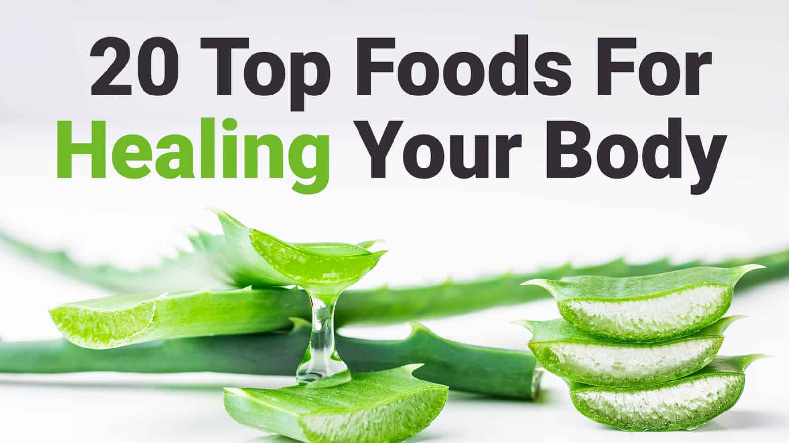 20 Top Foods For Healing Your Body