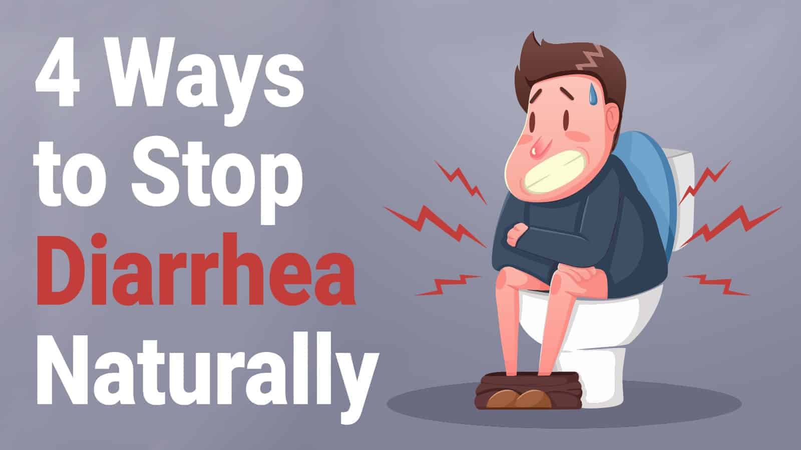 Diarrhea Treatment: 4 Ways to Stop Diarrhea Naturally
