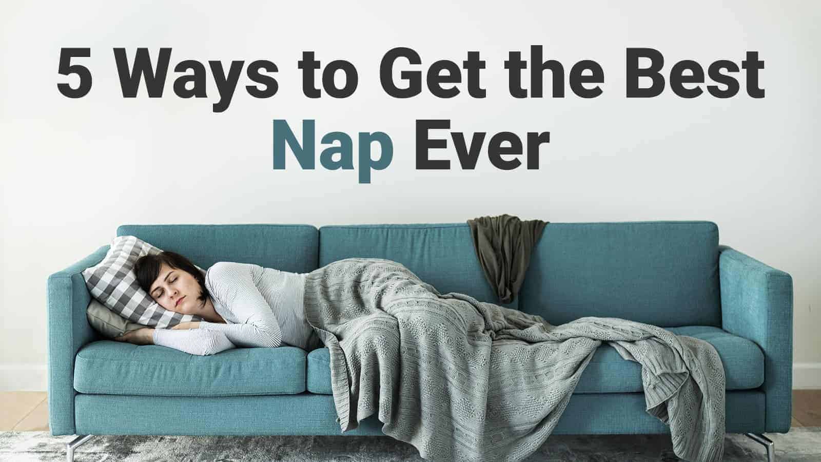 5 Ways to Get the Best Nap Ever