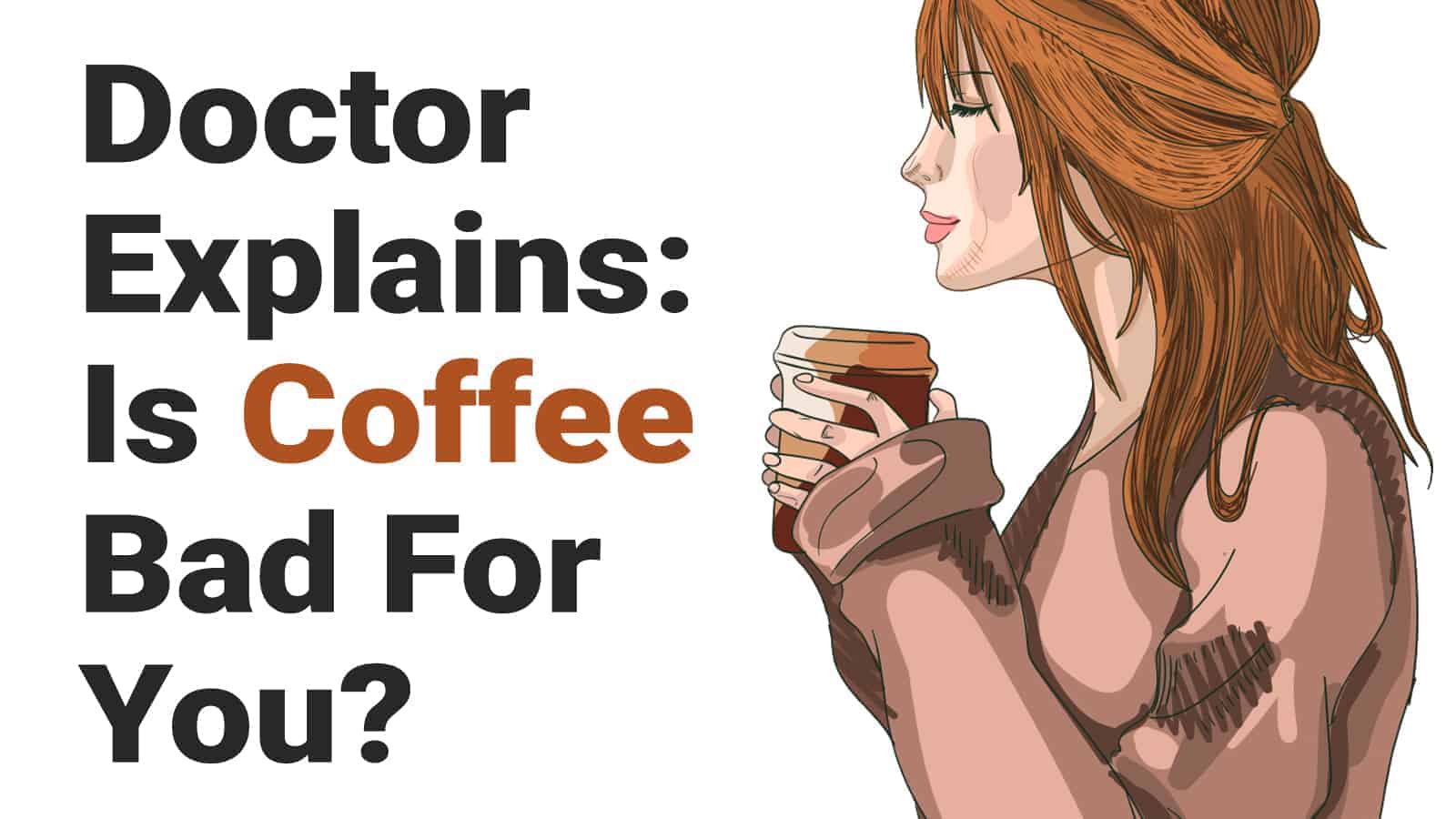 Doctor Explains: Is Coffee Bad For You?