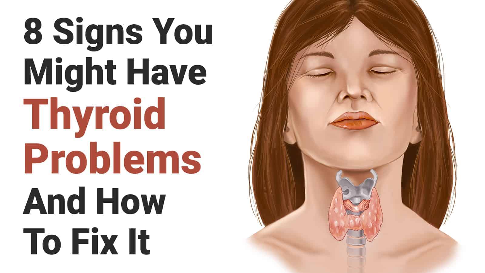 8 Signs You Might Have Thyroid Problems And How To Fix It 