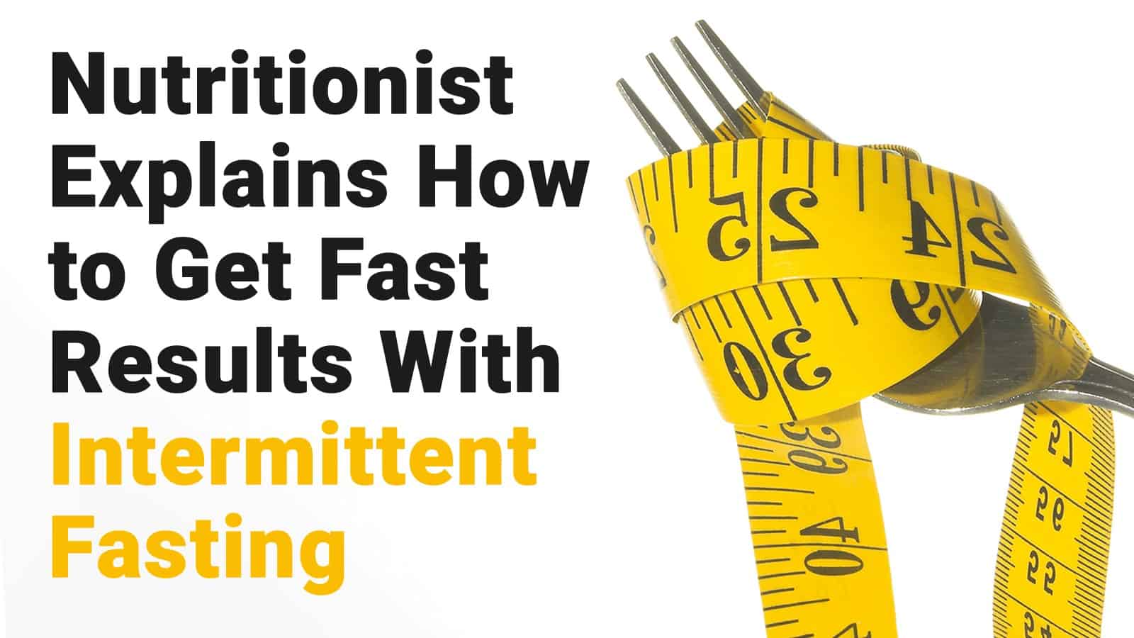 Nutritionist Explains How to Get Fast Results With Intermittent Fasting
