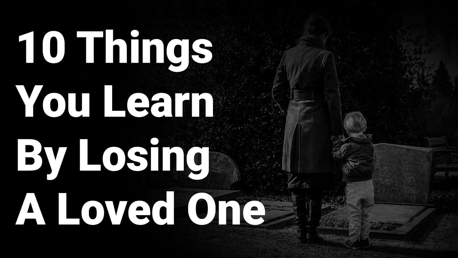 10 Things You Learn By Losing A Loved One