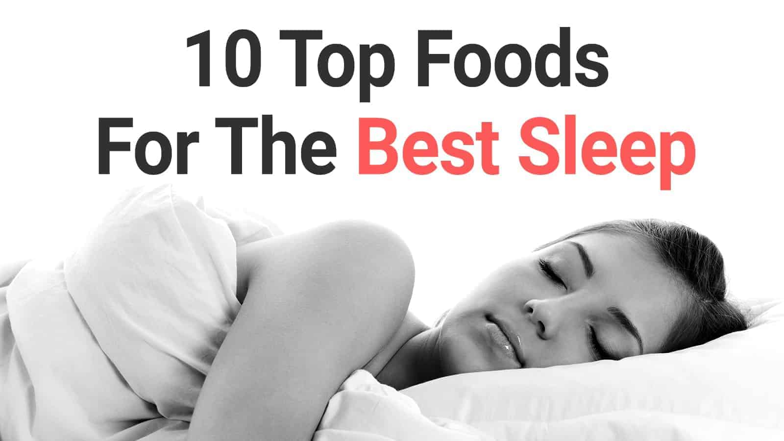 10 Top Foods For The Best Sleep