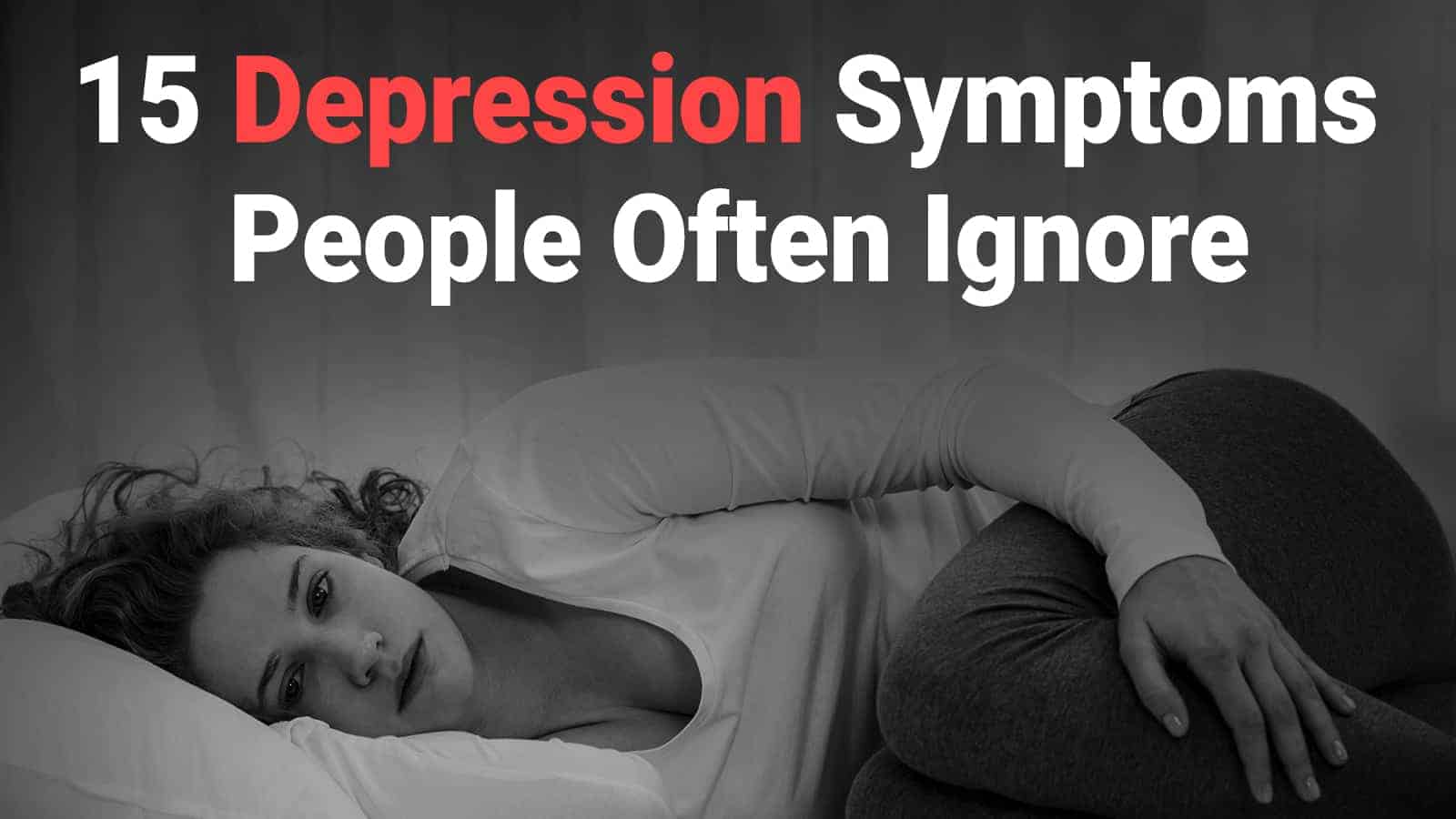 15 Depression Symptoms People Often Ignore