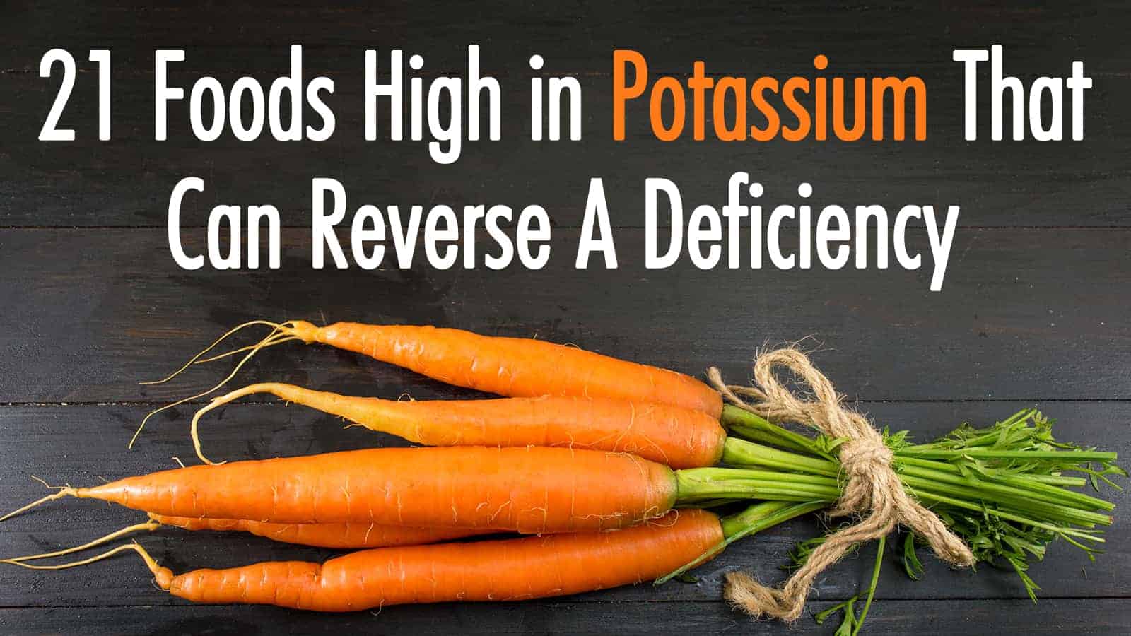 21 Foods High in Potassium That Can Reverse A Deficiency