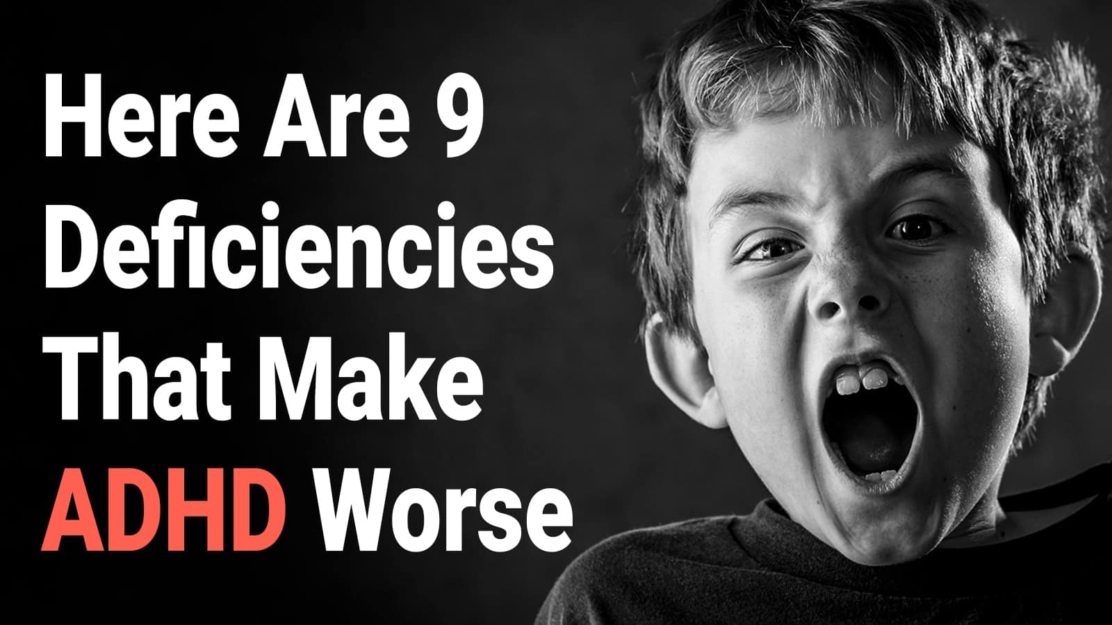 Science Explains 9 Deficiencies That Make ADHD Worse