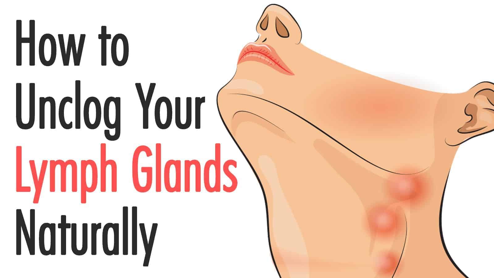 How to Unclog Your Lymph Glands Naturally