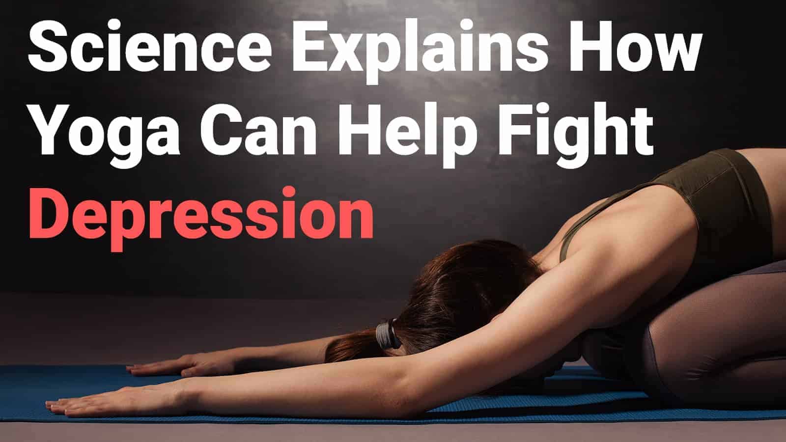 Science Explains How Yoga Can Help Fight Depression