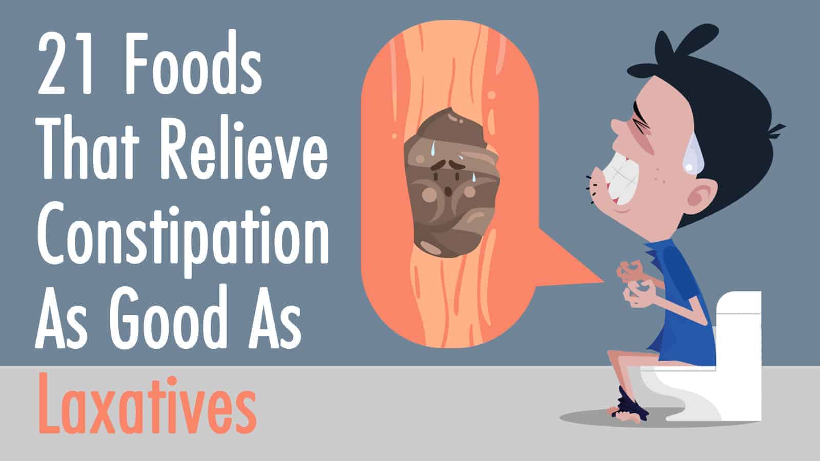 21 Foods That Relieve Constipation As Good As Laxatives