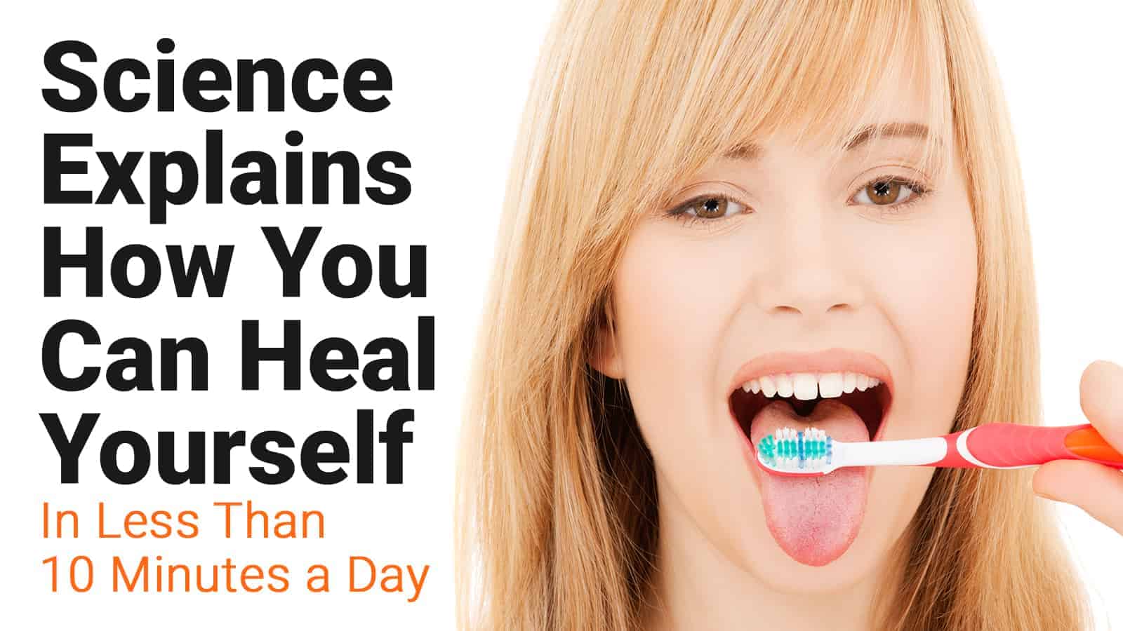 Science Explains How You Can Heal Yourself (In Less Than 10 Minutes a Day)