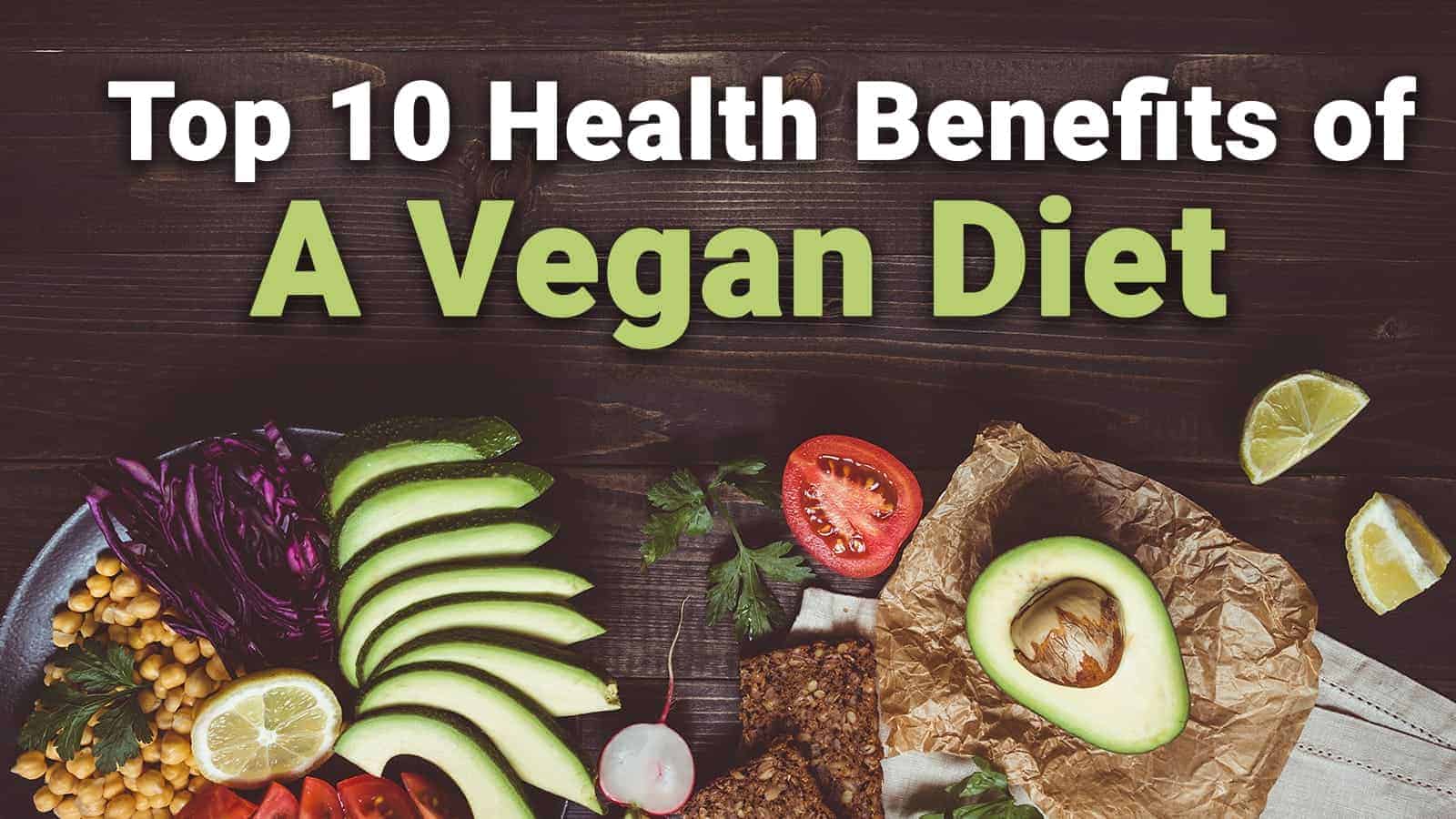 Top 10 Health Benefits of A Vegan Diet