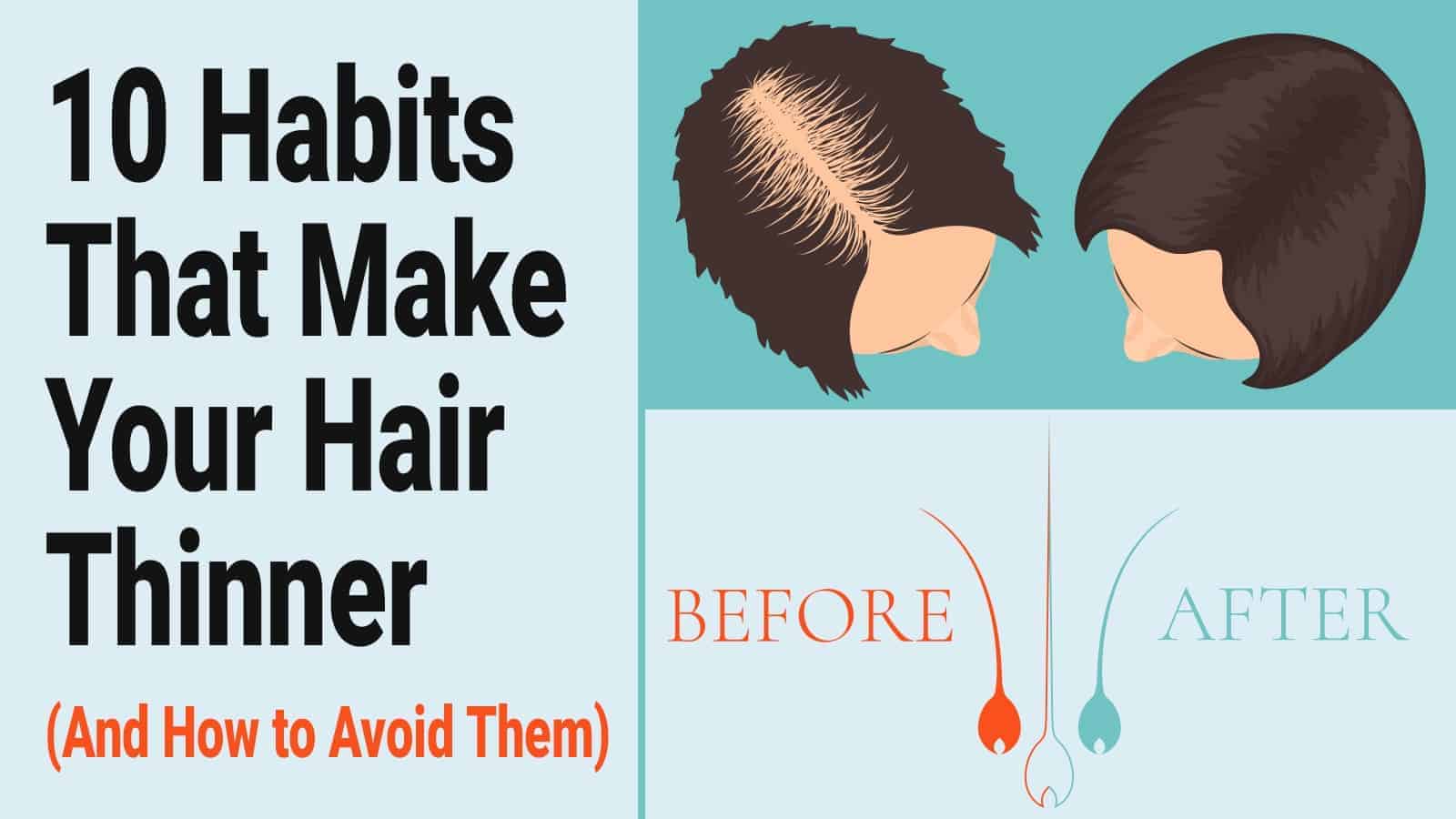 10 Habits That Make Your Hair Thinner (And How to Avoid Them)