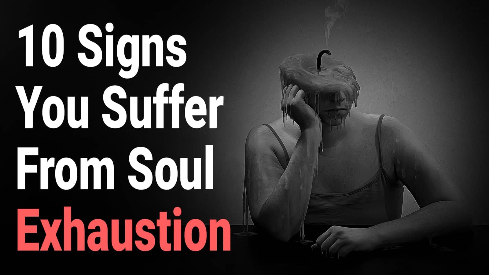 10 Signs You Suffer From Soul Exhaustion