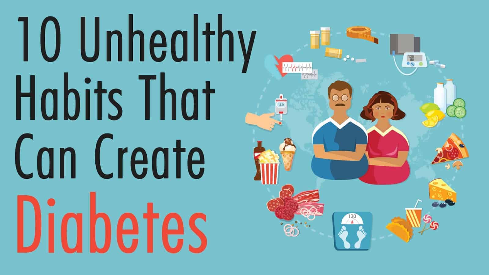 10 Unhealthy Habits That Can Create Diabetes