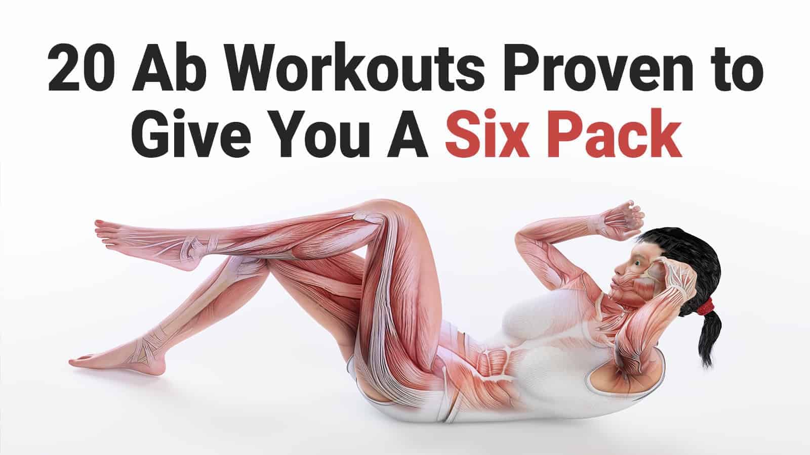 20 Ab Workouts Proven to Give You A Six Pack