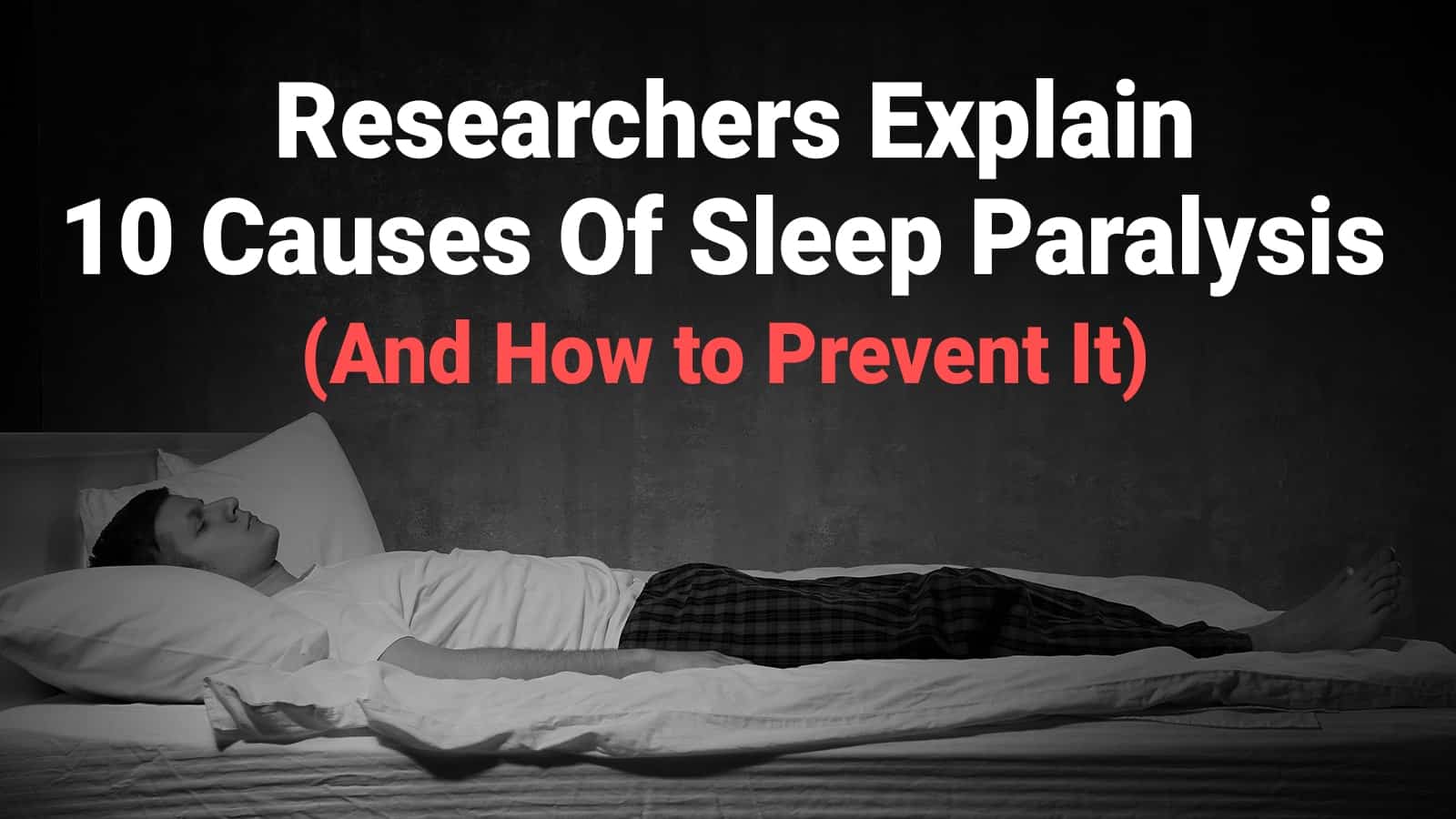 Researchers Explain 10 Causes Of Sleep Paralysis (And How to Prevent It)