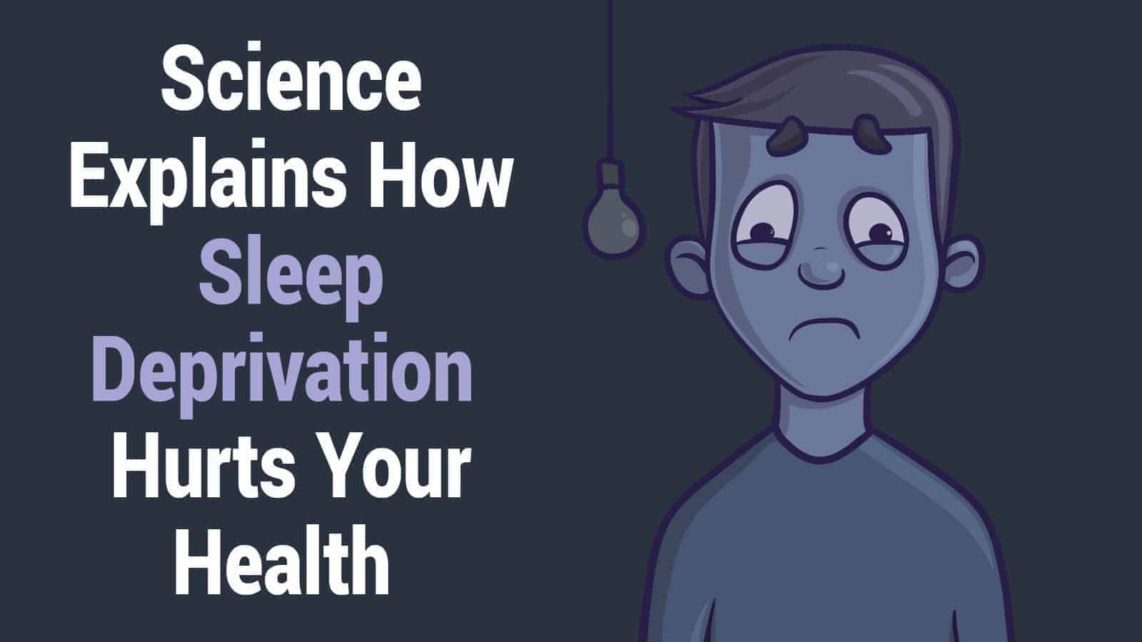 Science Explains How Sleep Deprivation Hurts Your Health