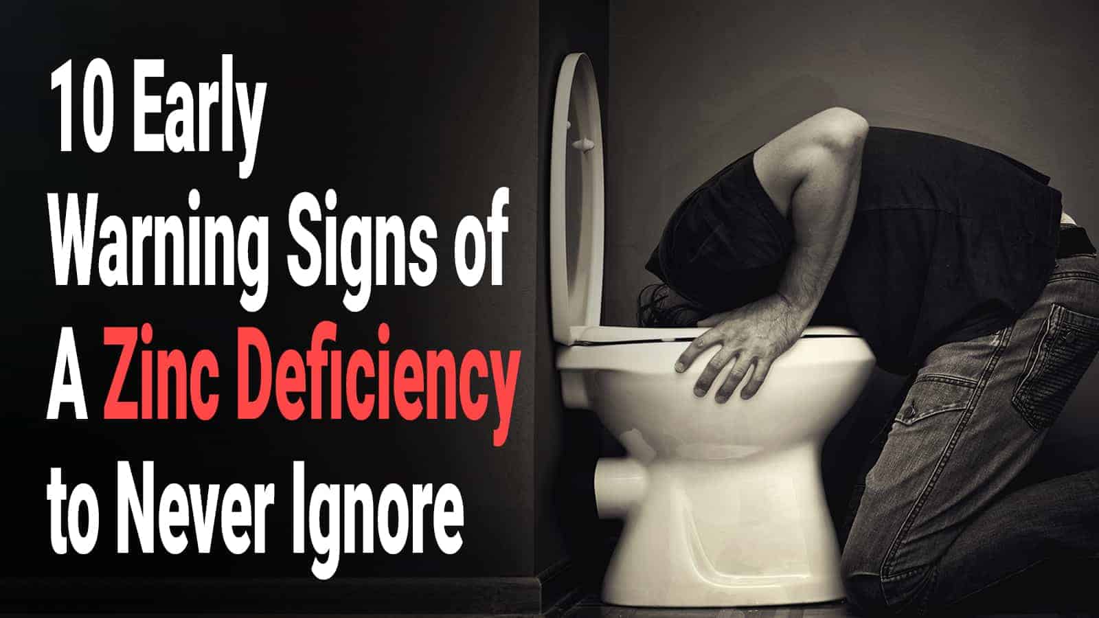 10 Early Warning Signs of A Zinc Deficiency to Never Ignore