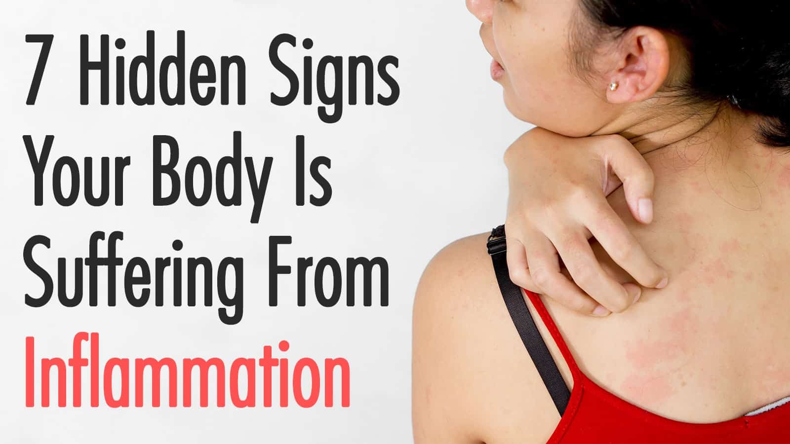 7 Hidden Signs Your Body Is Suffering From Inflammation