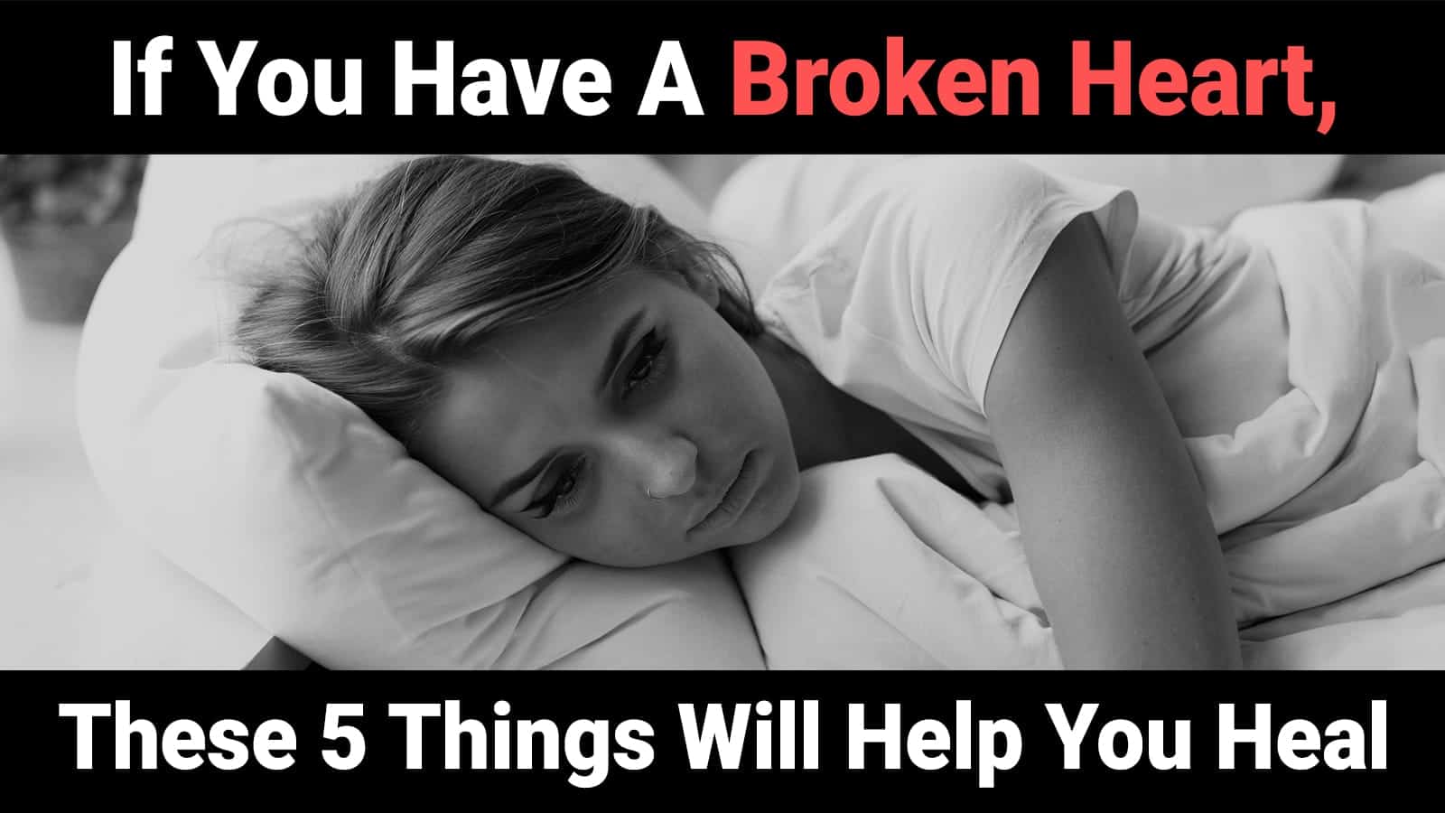 If You Have A Broken Heart, These 5 Things Will Help You Heal
