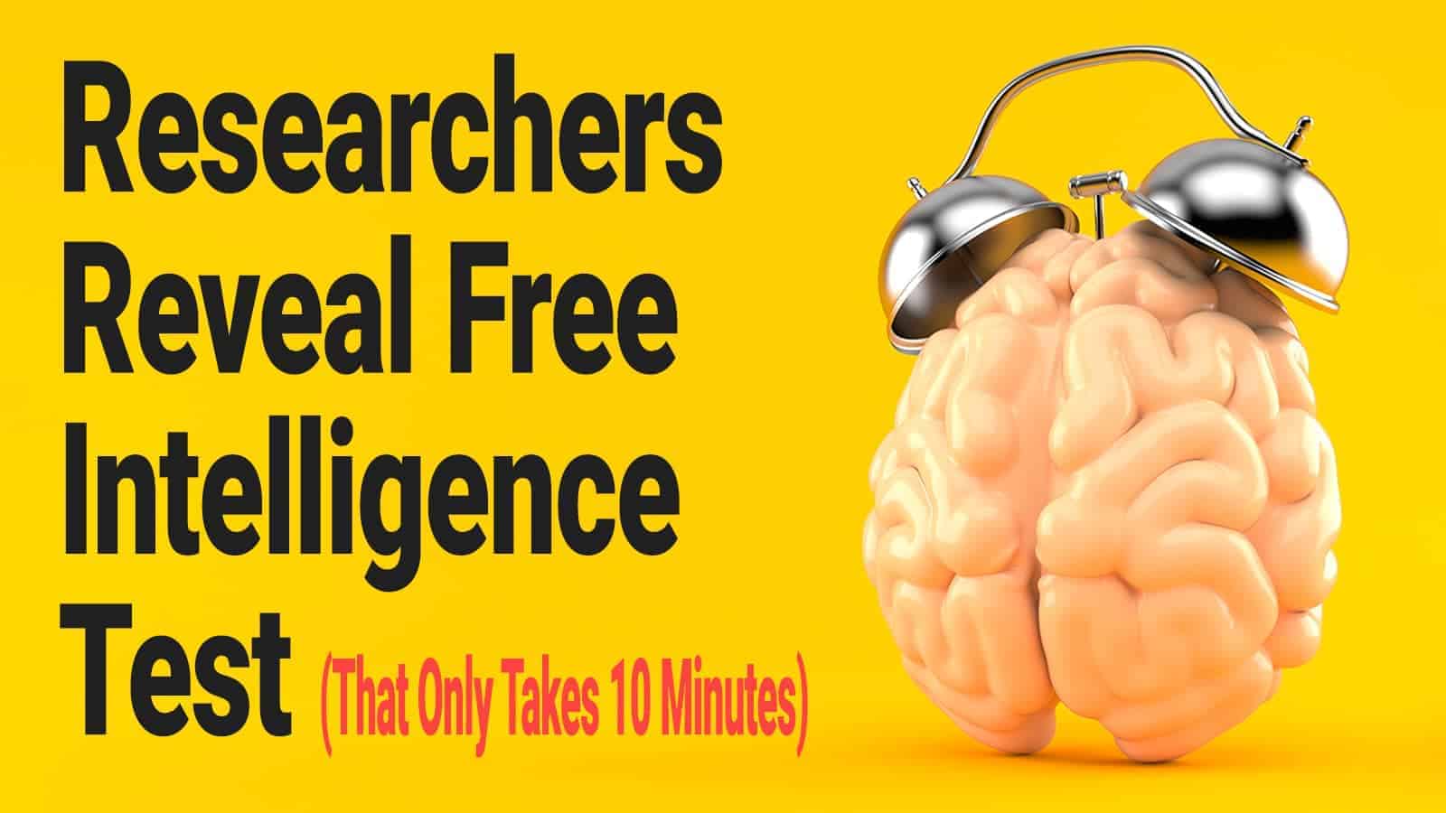 Researchers Reveal Free Intelligence Test (That Only Takes 10 Minutes)