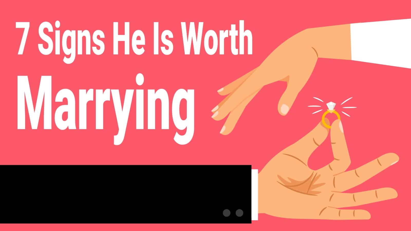 7 Signs He Is Worth Marrying