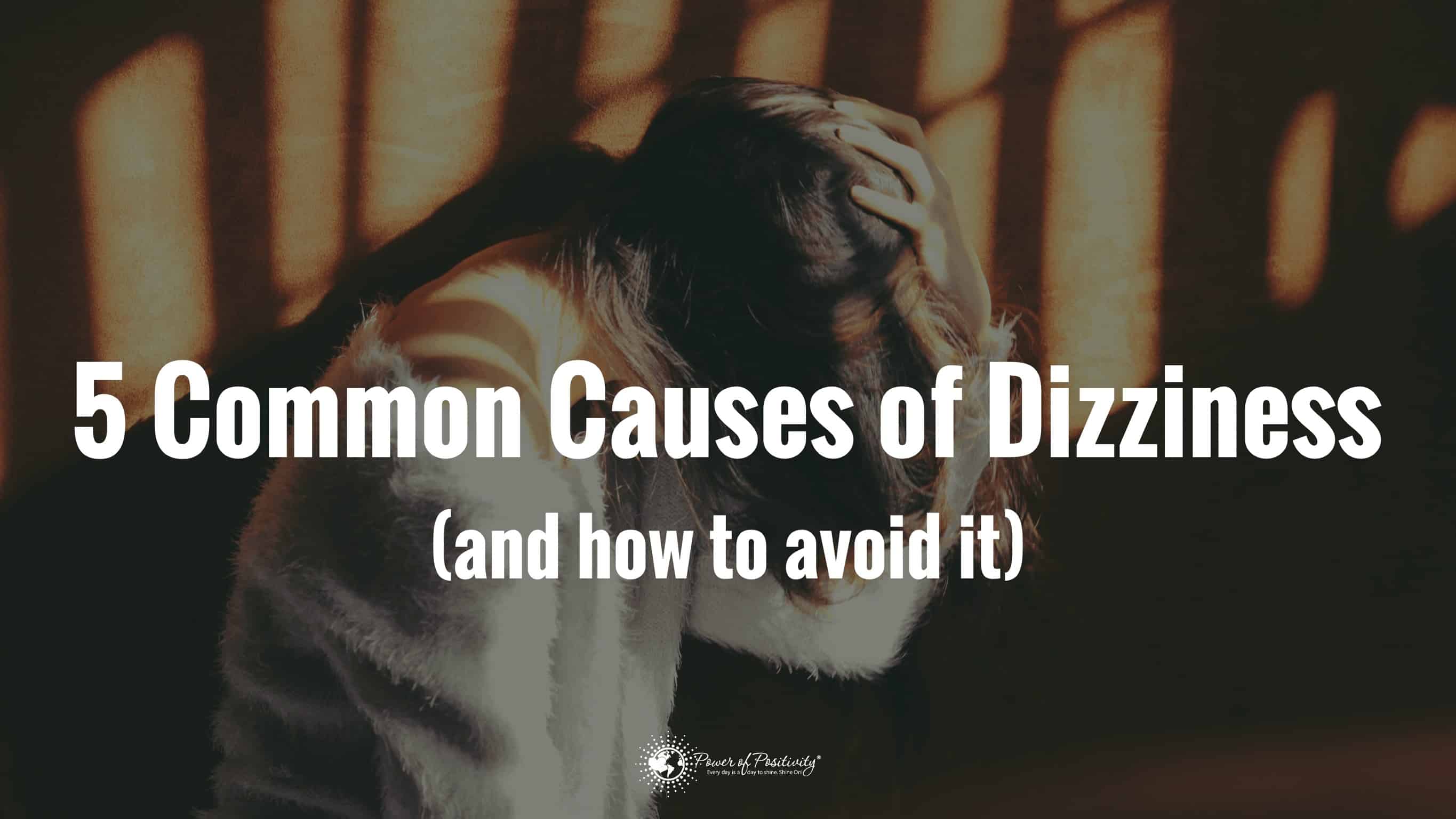5 Common Causes of Dizziness (And How to Avoid It)
